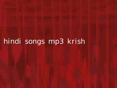 hindi songs mp3 krish