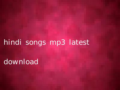 hindi songs mp3 latest download