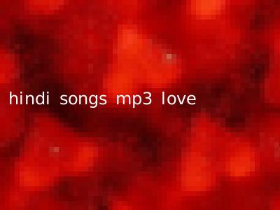 hindi songs mp3 love