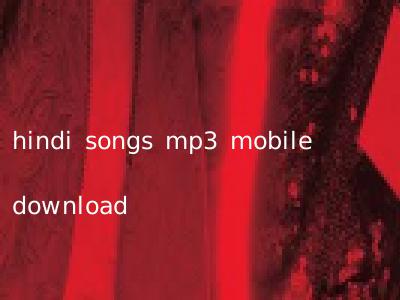 hindi songs mp3 mobile download