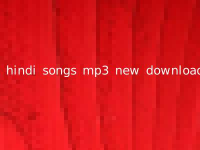 hindi songs mp3 new download