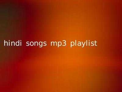 hindi songs mp3 playlist
