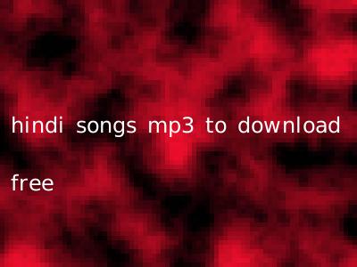 hindi songs mp3 to download free
