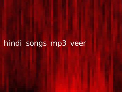 hindi songs mp3 veer