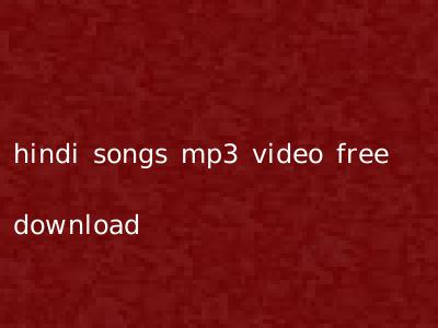 hindi songs mp3 video free download