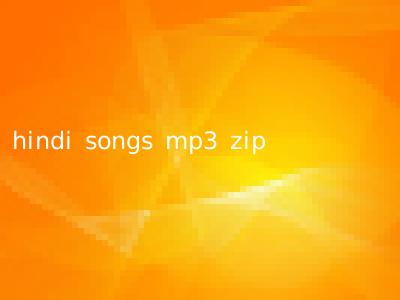 hindi songs mp3 zip