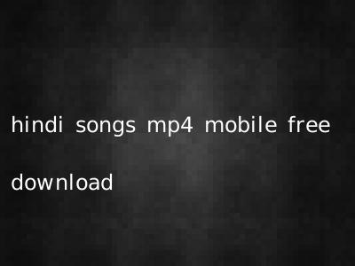 hindi songs mp4 mobile free download