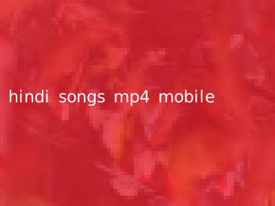 hindi songs mp4 mobile