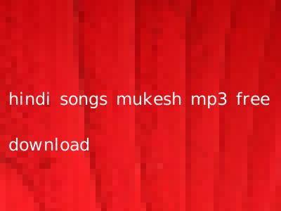 hindi songs mukesh mp3 free download