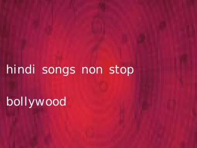 hindi songs non stop bollywood