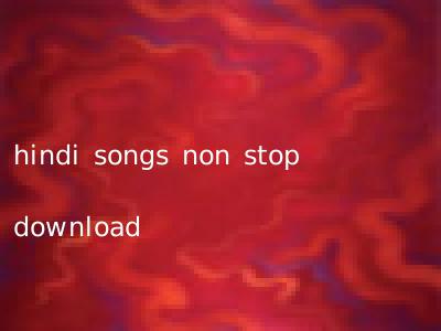 hindi songs non stop download