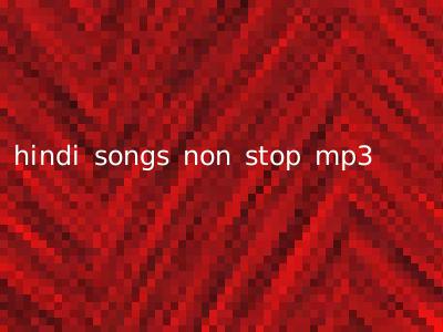 hindi songs non stop mp3