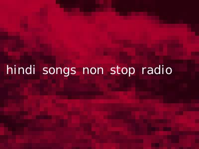 hindi songs non stop radio