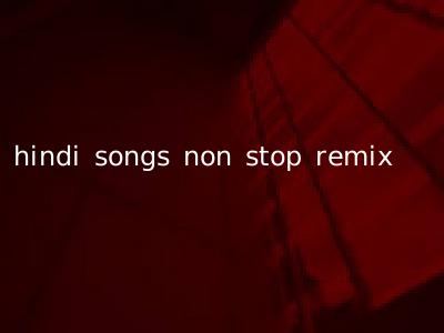 hindi songs non stop remix