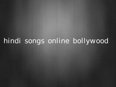 hindi songs online bollywood