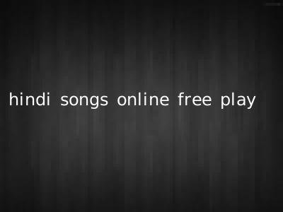 hindi songs online free play