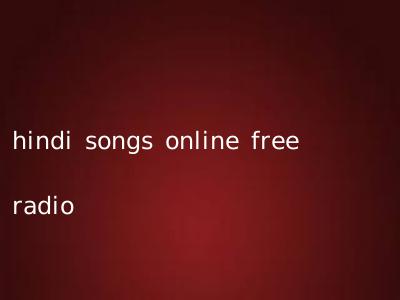 hindi songs online free radio