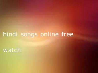 hindi songs online free watch