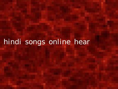 hindi songs online hear