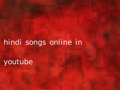 hindi songs online in youtube