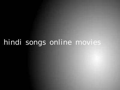 hindi songs online movies