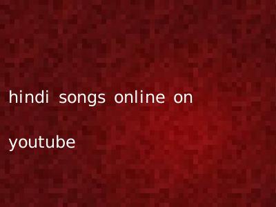 hindi songs online on youtube