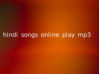 hindi songs online play mp3