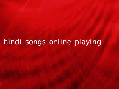 hindi songs online playing