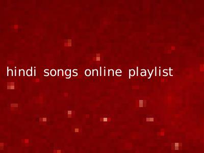 hindi songs online playlist