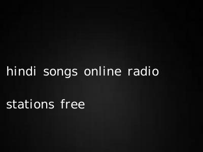 hindi songs online radio stations free
