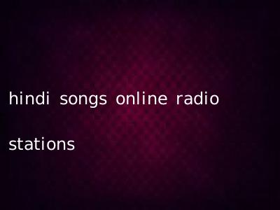 hindi songs online radio stations