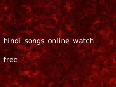 hindi songs online watch free