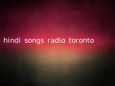 hindi songs radio toronto