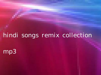 hindi songs remix collection mp3