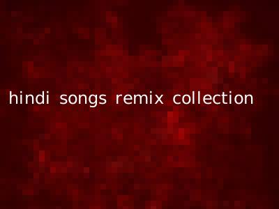 hindi songs remix collection