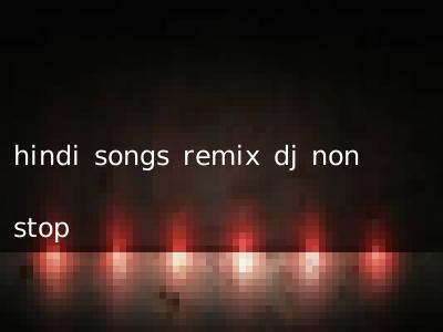 hindi songs remix dj non stop