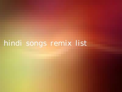 hindi songs remix list