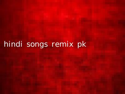 hindi songs remix pk