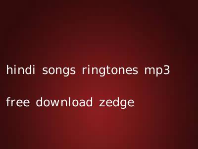 hindi songs ringtones mp3 free download zedge