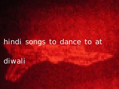 hindi songs to dance to at diwali