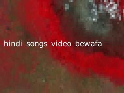 hindi songs video bewafa