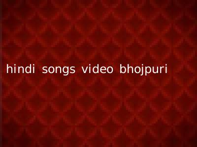 hindi songs video bhojpuri