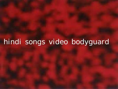 hindi songs video bodyguard