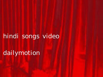 hindi songs video dailymotion