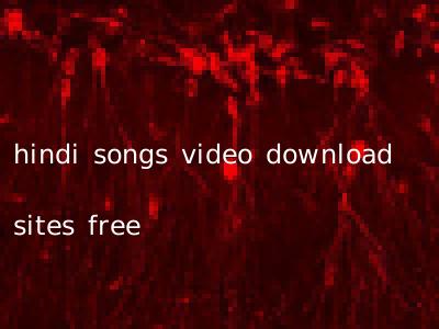 hindi songs video download sites free