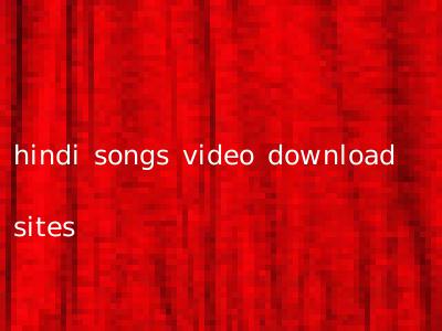 hindi songs video download sites