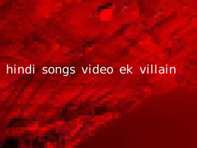 hindi songs video ek villain