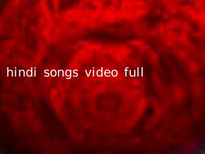 hindi songs video full