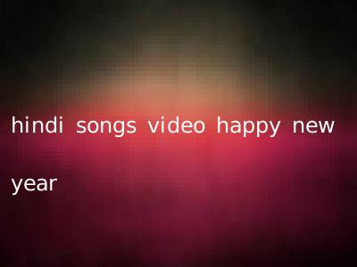 hindi songs video happy new year