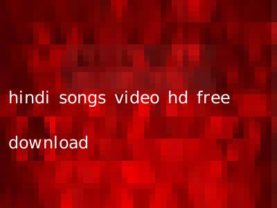 hindi songs video hd free download